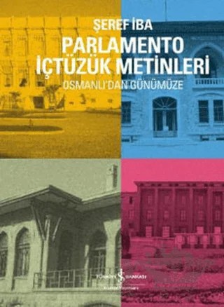 Osmanlı'dan Günümüze Parlamento İçtüzük Metinleri – Şaban İba – İş Bankası Kültür Yayınları kitap kapağı