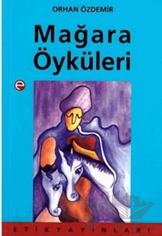 Mağara Öyküleri – Orhan Özdemir – Etik Yayınları kitap kapağı