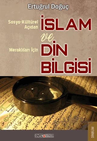 Sosyo-Kültürel Açıdan İslam ve Merak Edenler İçin Din Bilgisi – Ertuğrul Doğuç – Ozan Yayıncılık kitap kapağı