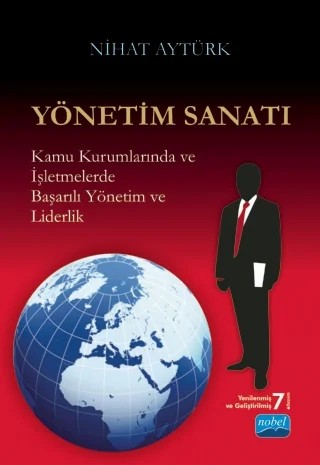 YÖNETİM SANATI - Başarılı Yönetim ve Yöneticilik – Nihat Aytürk – Nobel Akademik Yayıncılık kitap kapağı