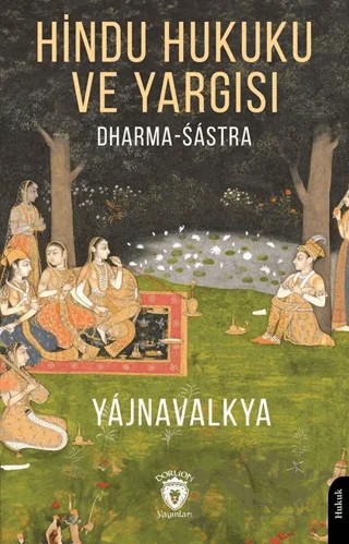 Hindu Hukuku ve Yargısı Dharma - Śástra – Yájnavalkya – Dorlion Yayınları kitap kapağı