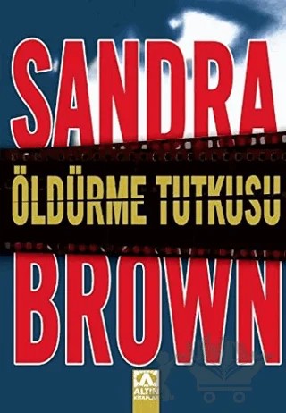 Öldürme Tutkusu – Sandra Brown – Altın Kitaplar kitap kapağı