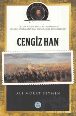 Cengiz Han - Büyük Komutanlar Dizisi – Ali Murat Seymen – Maviçatı Yayınları kitap kapağı