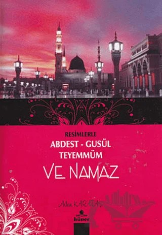 Resimlerle Abdest - Gusül - Teyemmüm ve Namaz – Adem Karataş – Hüner Yayınevi kitap kapağı