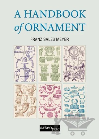 A Handbook of Ornament – Franz Sales Meyer – Arkeoloji ve Sanat Yayınları kitap kapağı