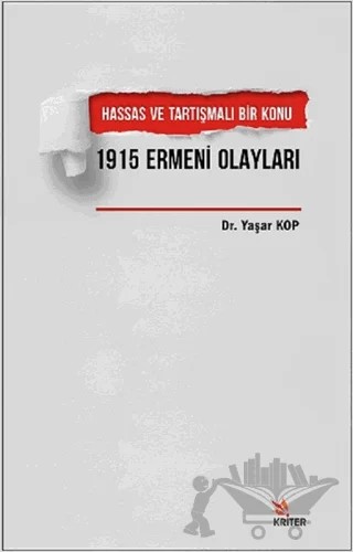 Hassas ve Tartışmalı Bir Konu 1915 Ermeni Olayları – Yaşar Kop – Kriter Yayınları kitap kapağı