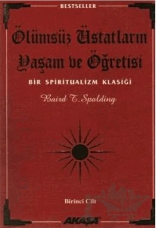 Ölümsüz Üstatların Yaşam ve Öğretisi Bir Spiritualizm Klasiği 1. Cilt – Baird T. Spalding – Akaşa Yayınları kitap kapağı