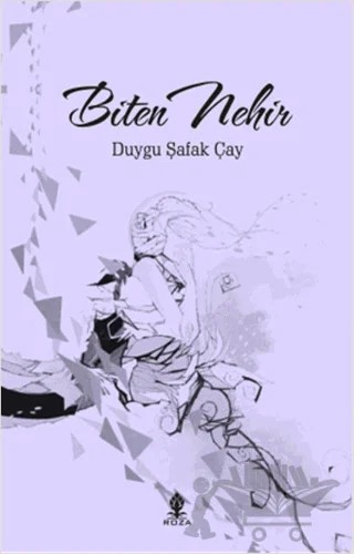 Biten Nehir – Duygu Şafak Çay – Roza Yayınevi kitap kapağı