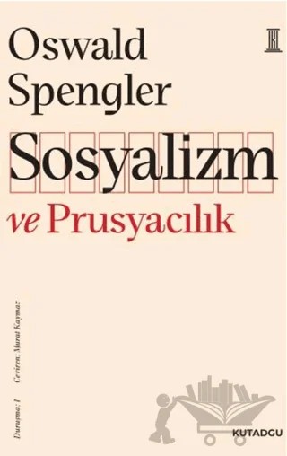 Sosyalizm ve Prusyacılık – Oswald Spengler – Kutadgu Yayınları kitap kapağı