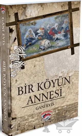 Bir Köyün Annesi – Gani Evis – Ergenekon kitap kapağı