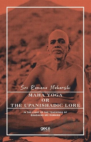 Maha Yoga or The Upanishadic Lore in The Light of The Teachings of Bhagavan Sri Ramana – Sri Ramana Maharshi – Gece Kitaplığı kitap kapağı