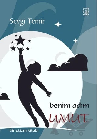 Benim Adım Umut Bir Otizm Kitabı – Sevgi Temir – Luna Yayınları kitap kapağı
