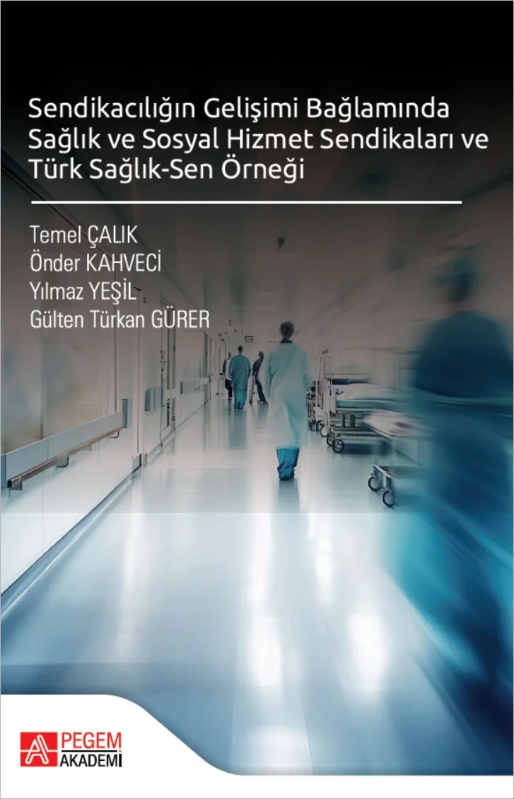 Sendikacılığın Gelişimi Bağlamında Sağlık ve Sosyal Hizmet Sendikaları ve Türk Sağlık-Sen Örneği – Sen Örneği – Pegem Akademi Yayıncılık kitap kapağı