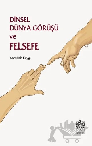 Dinsel Dünya Görüşü ve Felsefe – Abdullah Kaygı – Bibliotech Yayınları kitap kapağı
