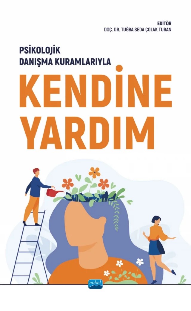 Psikolojik Danışma Kuramlarıyla KENDİNE YARDIM – Merve Sayıkoğlu, Musa Yıldırım, Nur Hilal Yıldırım, Şehide Kelek, Tuğba Seda Çolak Turan, Ümit Bayın – Nobel Akademik Yayıncılık kitap kapağı