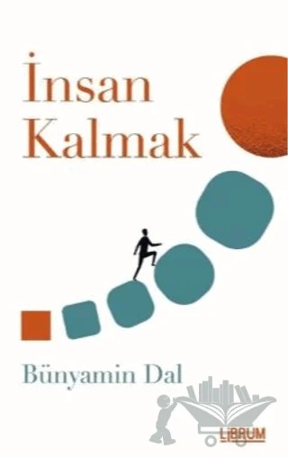 İnsan Kalmak – Bünyamin Dal – Librum Kitap kitap kapağı