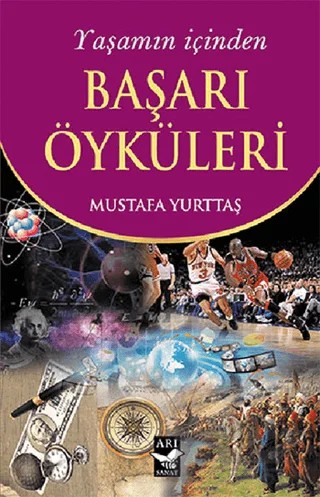 Yaşamın İçinden Başarı Öyküleri – Mustafa Yurttaş – Arı Sanat Yayınevi kitap kapağı