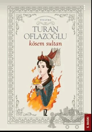 Kösem Sultan – A. Turan Oflazoğlu – İz Yayıncılık kitap kapağı