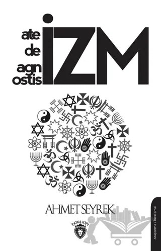 Ateizm Deizm Agnostisizm – Ahmet Seyrek – Dorlion Yayınları kitap kapağı