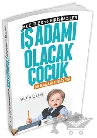 İş Adamı Olacak Çocuk – Arif Arslan – Maviçatı Yayınları kitap kapağı