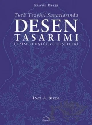 Klasik Devir Türk Tezyini Sanatlarında Desen Tasarımı – İnci A. Birol – Kubbealtı Neşriyatı Yayıncılık kitap kapağı
