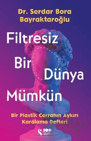 Filtresiz Bir Dünya Mümkün – Serdar Bora Bayraktaroğlu – Doğan Solibri kitap kapağı