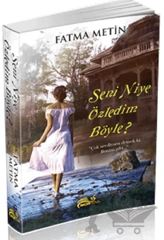Seni Niye Özledim Böyle? – Fatma Metin – Mortena Yayınları kitap kapağı