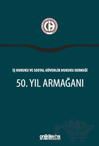 İş Hukuku ve Sosyal Güvenlik Hukuku Derneği 50. Yıl Armağanı – Gülsevil Alpagut, Kübra Doğan Yenisey – On İki Levha Yayınları kitap kapağı