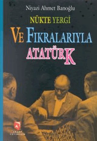 Nükte Yergi ve Fıkralarıyla Atatürk – Niyazi Ahmet Banoğlu – Aksoy Yayıncılık kitap kapağı