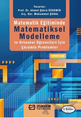 Matematik Eğitiminde Matematiksel Modelleme ve Ortaokul Öğrencileri İçin Çözümlü Problemler – Ahmet Şükrü Özdemir, Muhammet Şahal – Efe Akademi Yayınları kitap kapağı