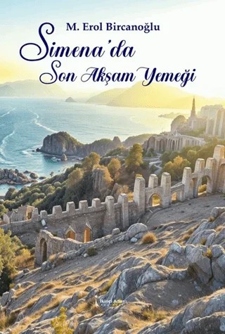 Simena’da Son Akşam Yemeği – Mustafa Erol Bircanoğlu – İkinci Adam Yayınları kitap kapağı