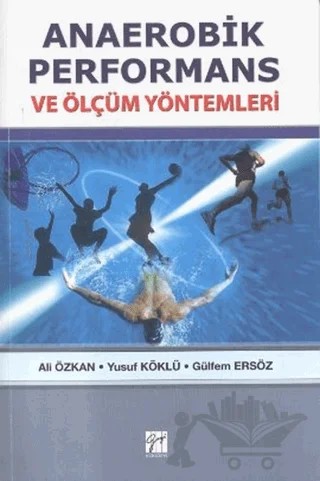 Anaerobik Performans ve Ölçüm Yöntemleri – Ali Özkan, Gülfem Ersöz, Yusuf Köklü – Gazi Kitabevi kitap kapağı