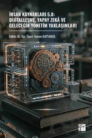 İnsan Kaynakları 5.0: Dijitalleşme, Yapay Zekâ Ve Geleceğin Yönetim Yaklaşımları – Kolektif – Gazi Kitabevi kitap kapağı