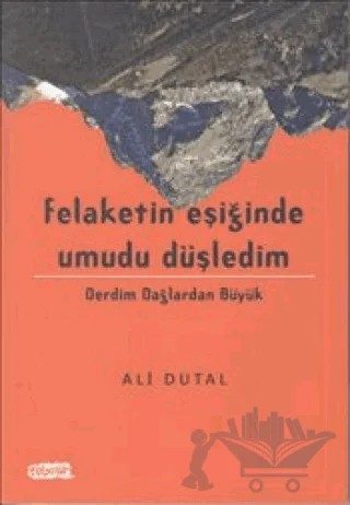 Felaketin Eşiğinde Umudu Düşledim – Ali Dutal – Tebeşir Yayınları kitap kapağı