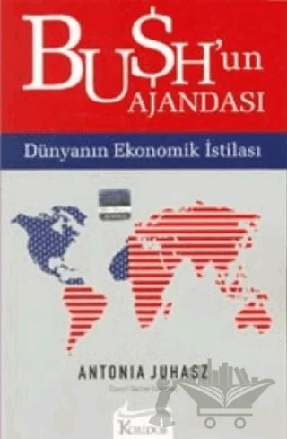 Bush’un Ajandası – Antonia Juhasz – Koridor Yayıncılık kitap kapağı