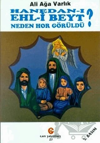 Hanedan-ı Ehl-i Beyt Neden Hor Görüldü? – Ali Ağa Varlık – Can Yayınları (Ali Adil Atalay) kitap kapağı