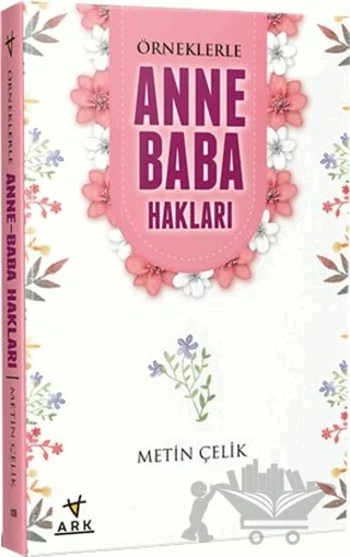 Örneklerle Anne Baba Hakları – Metin Çelik – Ark Kitapları kitap kapağı