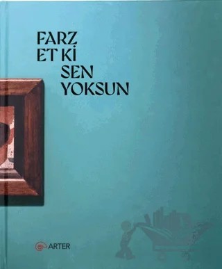 Farz Et Ki Sen Yoksun – Kolektif – ARTER kitap kapağı