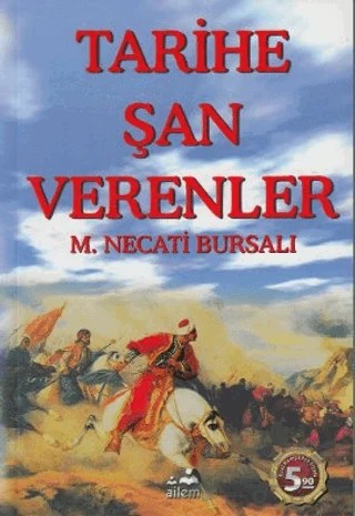 Tarihe Şan Verenler – Mustafa Necati Bursalı – Ailem Yayınları kitap kapağı