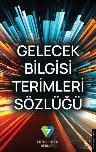 Gelecek Bilgisi Terimleri Sözlüğü – Fütüristler Derneği – Destek Yayınları kitap kapağı