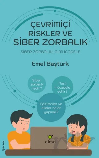 Çevrimiçi Riskler ve Siber Zorbalık – Emel Baştürk – ELMA Yayınevi kitap kapağı