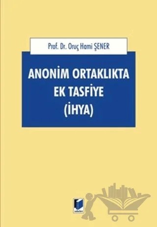 Anonim Ortaklıkta Ek Tasfiye (İHYA) – Oruç Hami Şener – Adalet Yayınevi kitap kapağı