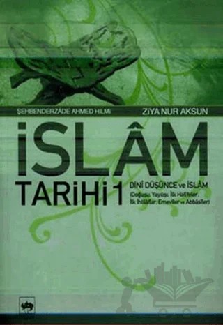 İslam Tarihi 1 Dini Düşünce ve İslam – Şehbenderzade Ahmed Hilmi, Ziya Nur Aksun – Ötüken Neşriyat kitap kapağı