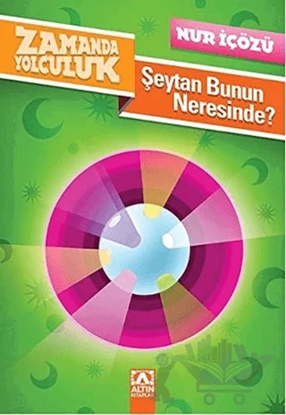 Zamanda Yolculuk - Şeytan Bunun Neresinde? – Nur İçözü – Altın Kitaplar kitap kapağı