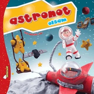 Astronot Olsam - Büyüyünce Ne Olsam? – Ana Michelle Sarı – Selimer Yayınları kitap kapağı