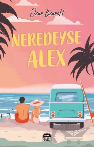 Neredeyse Alex – Jenn Bennett – Martı Yayınları kitap kapağı