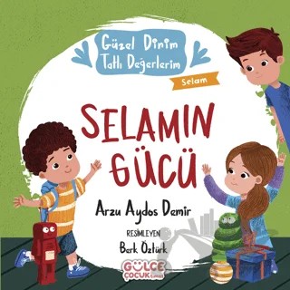 Selamın Gücü - Güzel Dinim Tatlı Değerlerim – Arzu Aydos Demir – Timaş Gülce Çocuk kitap kapağı