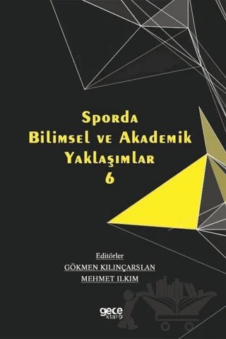 Sporda Bilimsel ve Akademik Yaklaşımlar 6 – Gökmen Kılınçarslan, Mehmet Ilkım – Gece Kitaplığı kitap kapağı