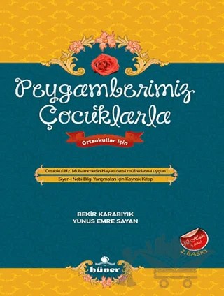Peygamberimiz Çocuklarla Ortaokul Hz. Muhammedin Hayatı Dersi Müfredatına Uygun – Bekir Karabıyık, Yunus Emre Sayan – Hüner Yayınevi kitap kapağı
