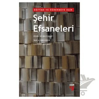 Eğitime ve Öğrenmeye Dair Şehir Efsaneleri – Casper D. Hulshof, Paul A. Kirschner, Pedro De Bruyckere – EDAM kitap kapağı